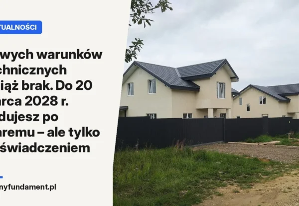 Nowych warunków technicznych wciąż brak. Do 20 marca 2028 r. budujesz po staremu – ale tylko z oświadczeniem