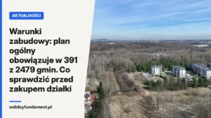 Warunki zabudowy: plan ogólny obowiązuje w 391 z 2479 gmin. Co sprawdzić przed zakupem działki