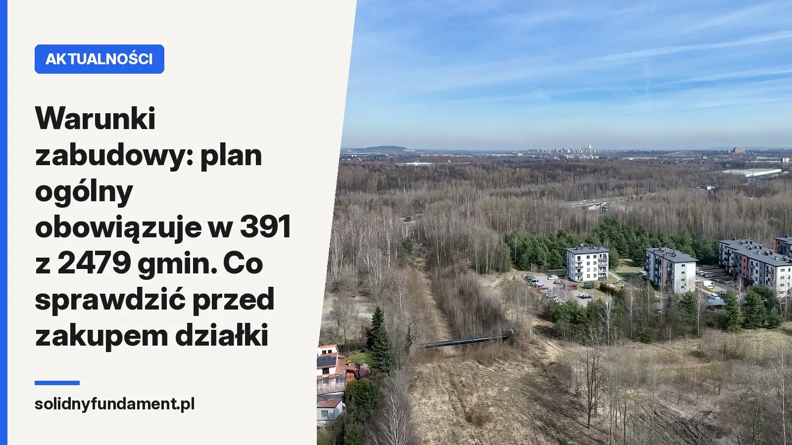 Warunki zabudowy: plan ogólny obowiązuje w 391 z 2479 gmin. Co sprawdzić przed zakupem działki